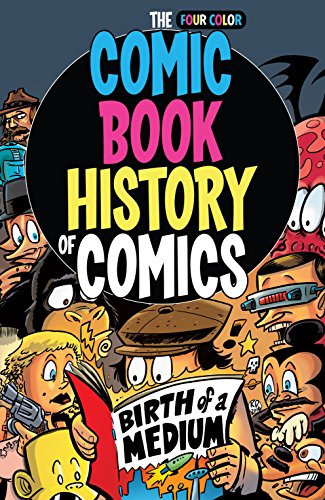 Comic Book History of Comics: Birth of a Medium by Fred Van Lente