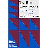 The Best Short Stories 2023: The O. Henry Prize Winners (The O. Henry Prize Collection)
