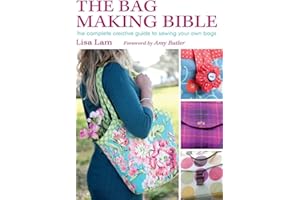 The Bag Making Bible: The Complete Guide to Sewing and Customizing Your Own Unique Bags