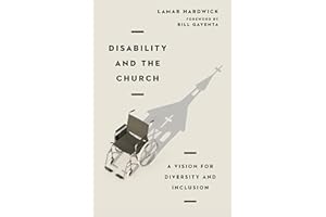 Disability and the Church: A Vision for Diversity and Inclusion