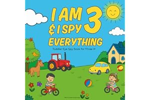 Gifts for 3 Year Old Girls Boys : I Am 3 & I Spy Everything : Toddler Eye Spy Book for Three Yr: Fun Search & Find Activity Book for Toddlers ... and Counting Practice (3 year old gifts)