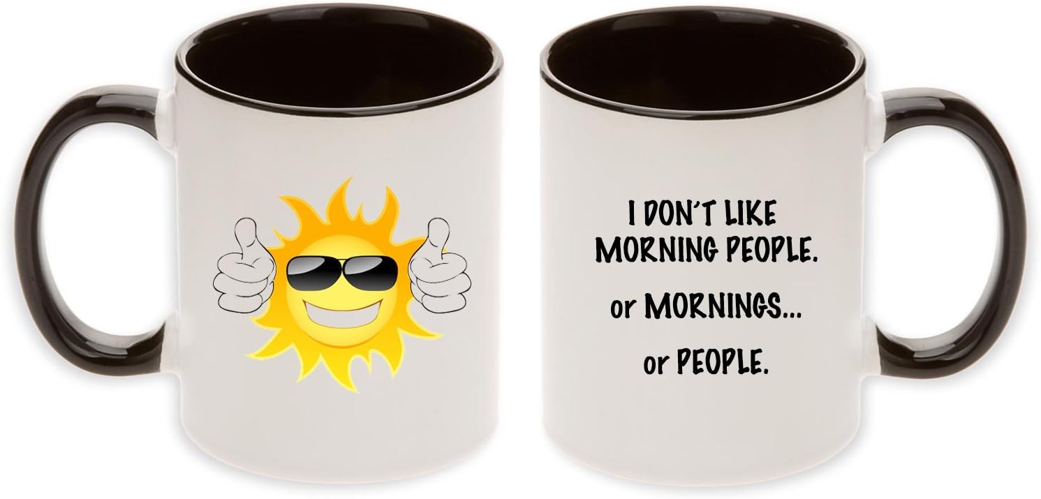 Unique I Don't Like Morning People. Or Mornings. Or People Mug. with a cool sunny face! The Perfect Gift Mug for Anyone!