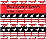 Fox and Geese and Fences: A Collection of Traditional Maine Mittens by 