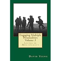 Engaging Multiple Personalities Volume 3: Living in Multiplicity