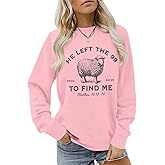 Kelxjia Christian Jesus Sweatshirts For Women He Left The 99 To Find Me Shirt Faith God Sweatshirt Bible Verse Graphic Tops