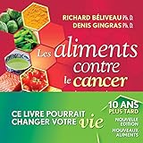Les Aliments contre le cancer, nouvelle édition revue et augmentée: La prévention du cancer par l'alimentation (French)