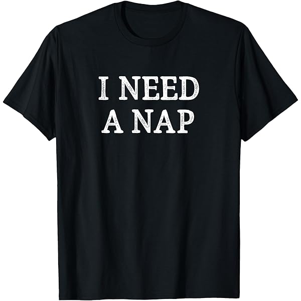 nap tine Tシャツ M Nissy Amazon.com: I Need A Nap - Vintage Style - T-Shirt