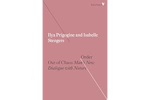 Order Out of Chaos: Man's New Dialogue with Nature (Radical Thinkers)
