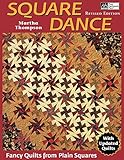 Square Dance: Fancy Quilts from Plain Squares by Martha Thompson