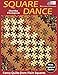 Square Dance: Fancy Quilts from Plain Squares by Martha Thompson