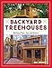 Backyard Treehouses: Building Plans, Tips, and Advice by Dan Wright