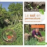 Le sol en permaculture : Enrichir la terre de son jardin by 