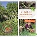 Le sol en permaculture : Enrichir la terre de son jardin by 