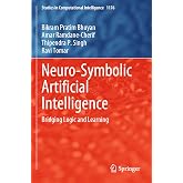 Neuro-Symbolic Artificial Intelligence: Bridging Logic and Learning (Studies in Computational Intelligence, 1176)