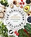 The Healthspan Solution: How and What to Eat to Add Life to Your Years by Raymond J. Cronise, Julieanna Hever M.S.  R.D.