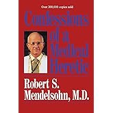 Confessions of a Medical Heretic