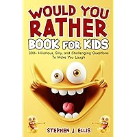 The Big Book of Would You Rather Questions for Kids: Over 350