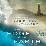 Front cover for the book The Edge of the Earth: A Novel by Christina Schwarz