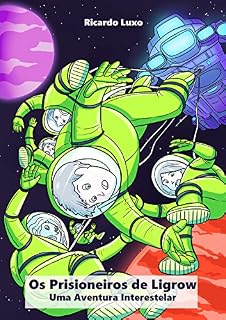 Livro Os Prisioneiros de Ligrow: Uma Aventura Interestelar