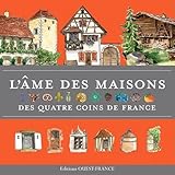 l'âme des maisons des quatre coins de France by