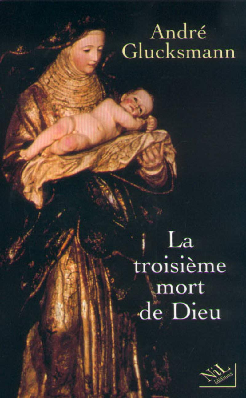 La Troisieme Mort De Dieu French Edition Glucksmann Andre 9782841111572 Amazon Com Books