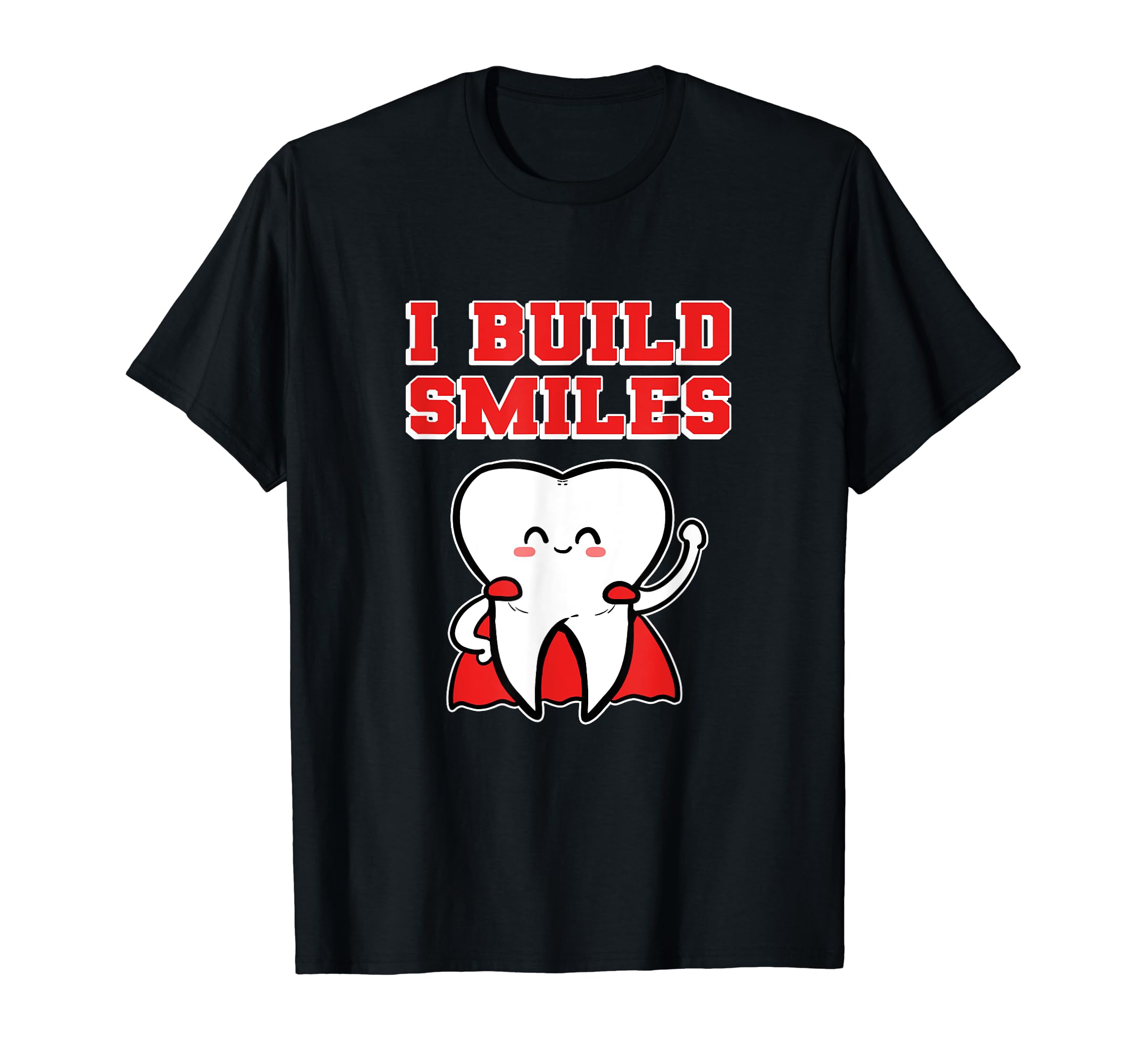 I Build Smiles Tooth Dentist Superhero Pediatric Dentistry T-Shirt