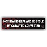 MAIMAICUCUC Mothman is Real and He Stole My Catalytic Converter Funny Bumper Sticker Vinyl Weather-Resistance Funny Bumper Sticker for Cars, Trucks