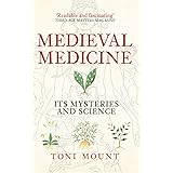 Medieval Medicine: Its Mysteries and Science