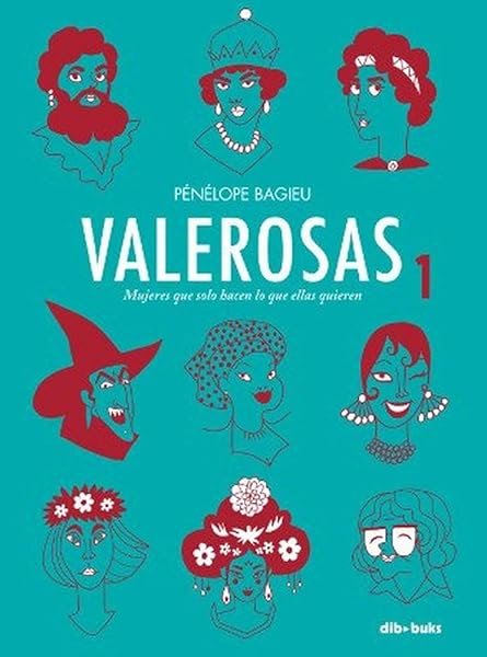 Valerosas 1. Mujeres que solo hacen lo que ellas quieren - Libros para empoderar a las niñas - Mil ideas para regalar