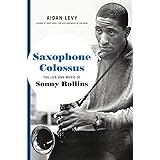 Saxophone Colossus: The Life and Music of Sonny Rollins