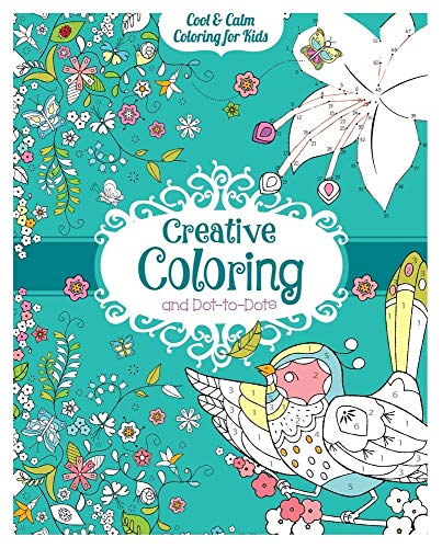 Creative Coloring and Dot-To-Dots (Cool & Calm Coloring for Kids Books)