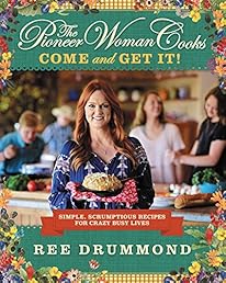 The Pioneer Woman Cooks: Come and Get It!: Simple, Scrumptious Recipes for Crazy Busy Lives