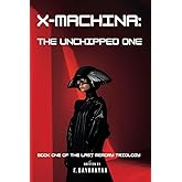 X Machina : The Unchipped One: Book One Of The Last Memory Trilogy