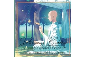 Discovering Buddhism: A Young Explorer's Guide to Inner Peace and Happiness: Introduction to Buddhism for Kids Ages 8-12 and Beginners (Buddhism For Kids & Beginners)