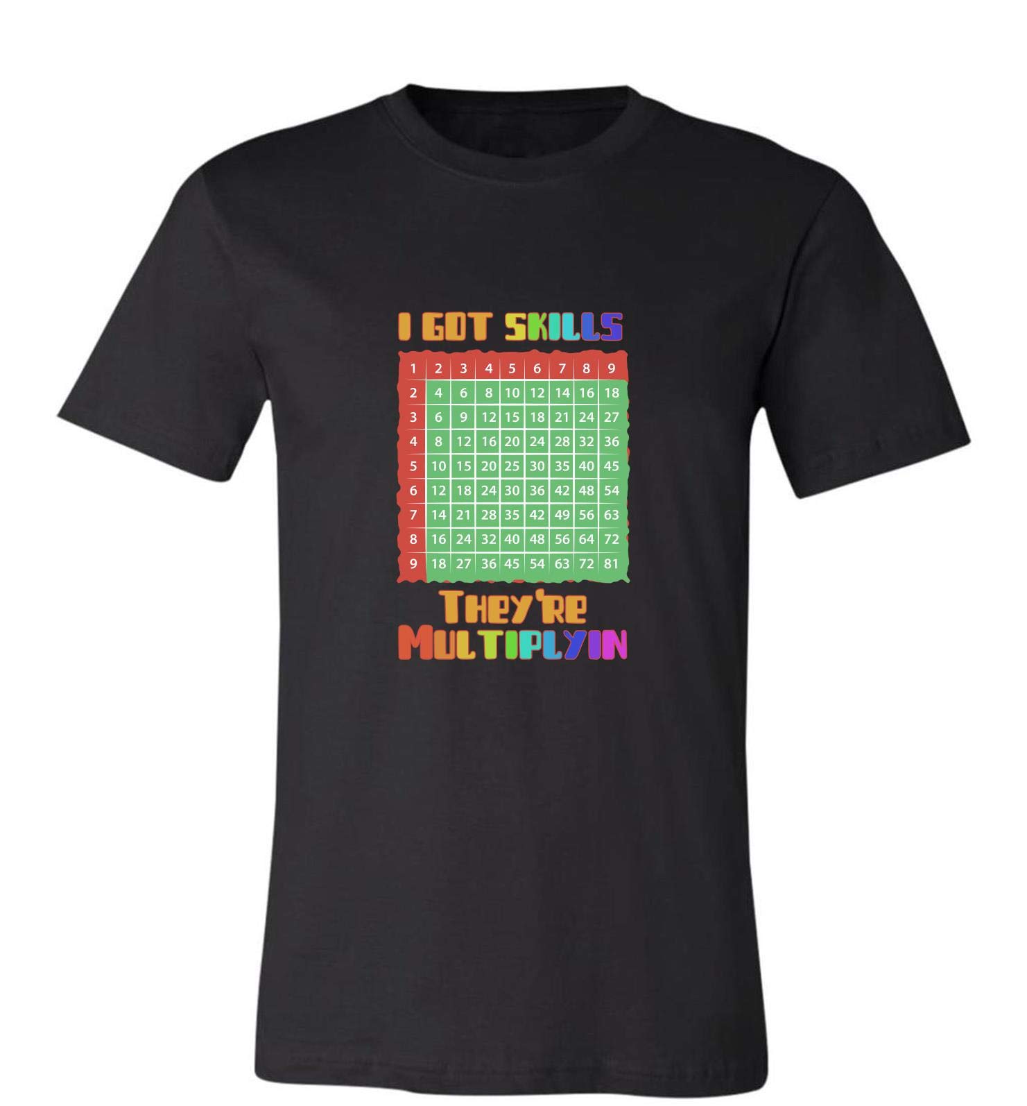Got Skills They're Multiplying Funny Math Tea Gift Dea Teas T Shirt