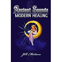 Ancient Sounds - Modern Healing book cover Ancient Sounds - Modern Healing book cover