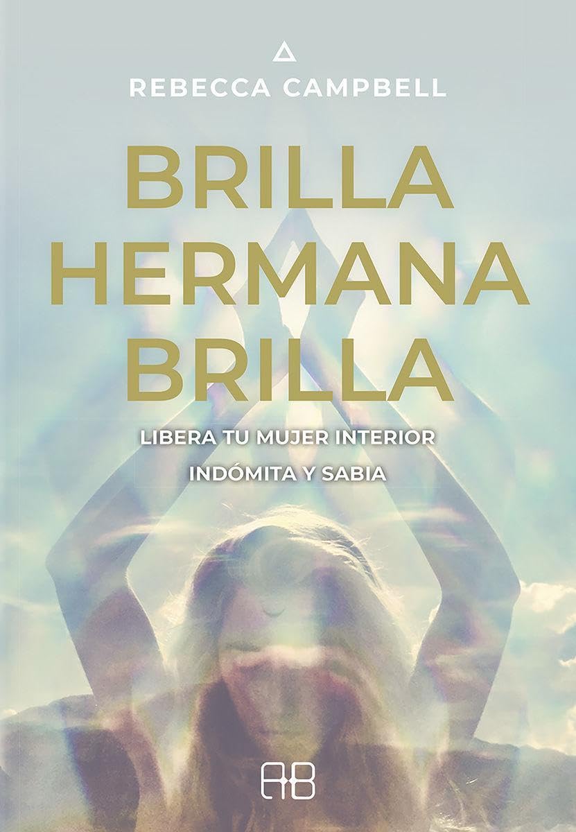 Portada de Brilla hermana brilla: Libera tu mujer interior indómita y sabia. (SIN COLECCION)