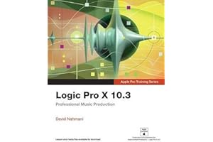 Logic Pro X 10.3 - Apple Pro Training Series: Professional Music Production