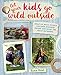 Let Your Kids Go Wild Outside by 