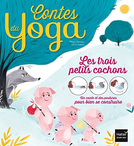 Les trois petits cochons : Un conte et des postures pour bien se construire by 