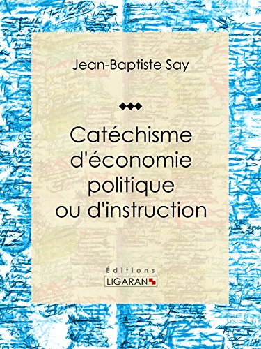 Download Catéchisme d'économie politique ou d'instruction familière (French Edition) Download Catéchisme d'économie politique ou d'instruction familière (French Edition)