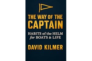 The Way of the Captain: Habits of the Helm for Boats & Life
