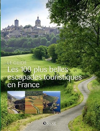 Les 100 plus belles escapades touristiques en France