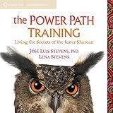 The Power Path Training: Living the Secrets of the Inner Shaman by 