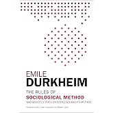 The Rules of Sociological Method: And Selected Texts on Sociology and its Method