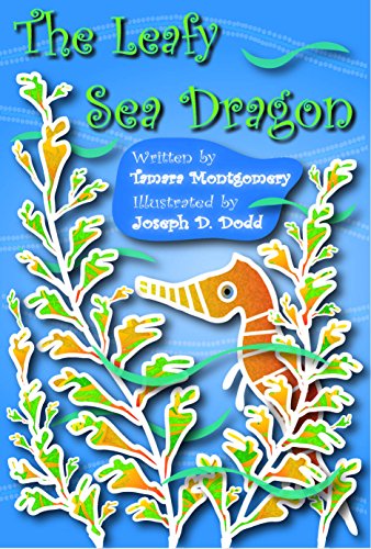 The Leafy Sea Dragon Sea Dragons Book 1 Tamara Montgomery