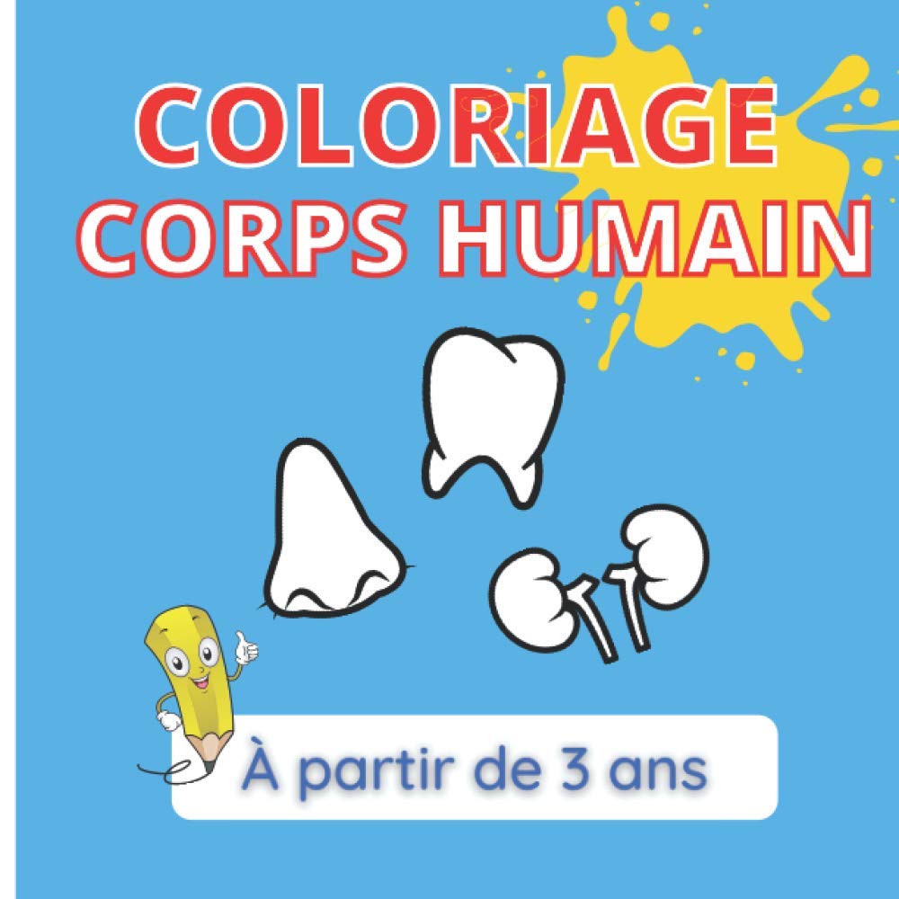 Coloriage Corps Humain A Partir De 3 Ans Livre De Coloriage Pour L Apprentissage Du Corps Humain Coloriage Educatif Anatomie A Colorier Pour Enfants French Edition Bac Bulles Les Editions Amazon Com Books