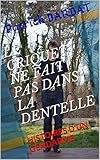 LE CRIQUET NE FAIT PAS DANS LA DENTELLE: HISTOIRES D'UN GENDARME (French Edition) by Patrick BARBAT