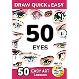 Draw Quick & Easy 50 Eyes: How to Draw Anime Manga Step by Step - Drawing book for Beginners - Cartoon Art Lessons Character 