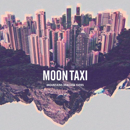 MOON TAXI - MOUNTAINS BEACHES CITIES - Zortam Music